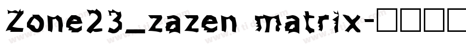 Zone23_zazen matrix字体转换